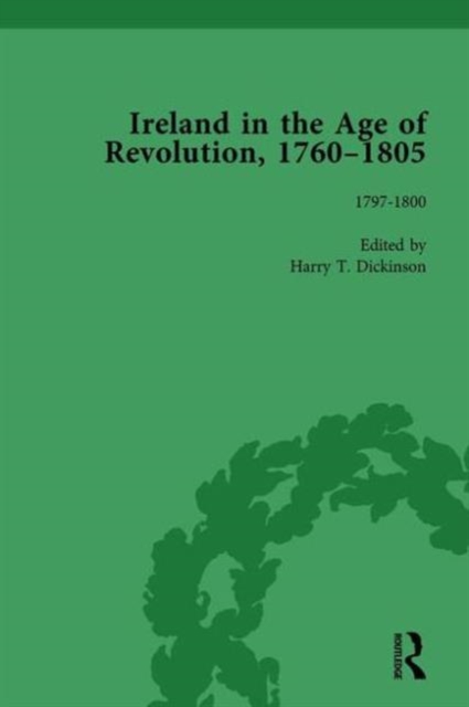 Ireland in the Age of Revolution, 1760-1805, Part II, Volume 5, Hardback Book