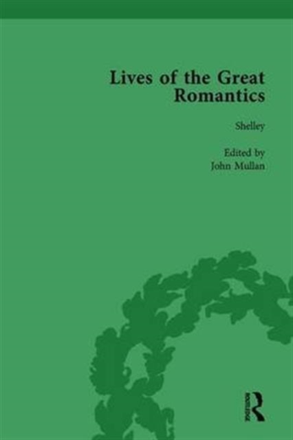 Lives of the Great Romantics, Part I, Volume 1 : Shelley, Byron and Wordsworth by Their Contemporaries, Hardback Book