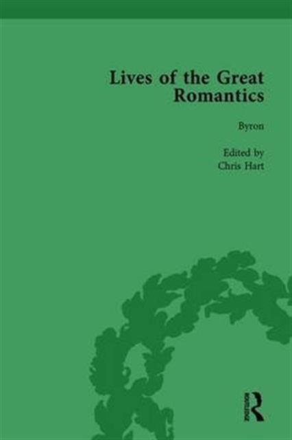 Lives of the Great Romantics, Part I, Volume 2 : Shelley, Byron and Wordsworth by Their Contemporaries, Hardback Book