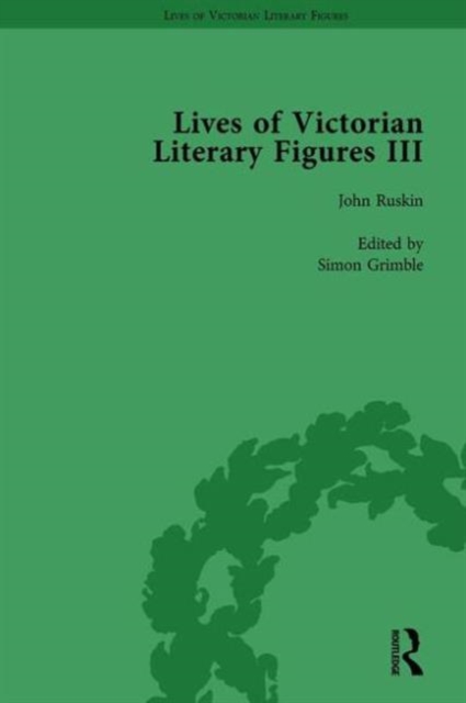 Lives of Victorian Literary Figures, Part III, Volume 3 : Elizabeth Gaskell, the Carlyles and John Ruskin, Hardback Book