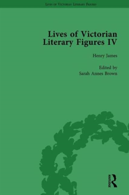 Lives of Victorian Literary Figures, Part IV, Volume 2 : Henry James, Edith Wharton and Oscar Wilde by their Contemporaries, Hardback Book