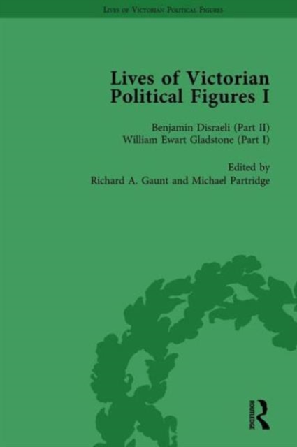 Lives of Victorian Political Figures, Part I, Volume 3 : Palmerston, Disraeli and Gladstone by their Contemporaries, Hardback Book