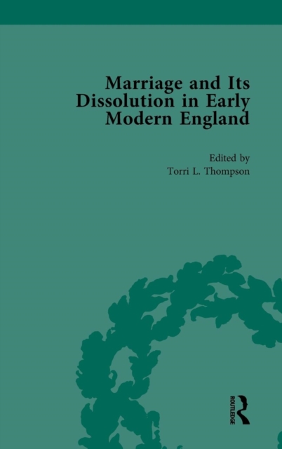 Marriage and Its Dissolution in Early Modern England, Volume 4, Hardback Book
