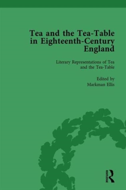 Tea and the Tea-Table in Eighteenth-Century England Vol 1, Hardback Book