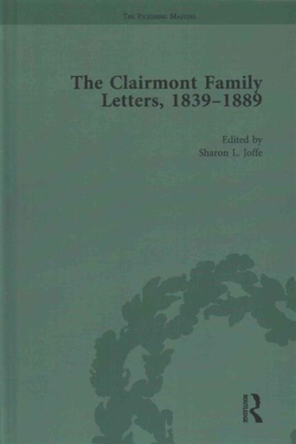 The Clairmont Family Letters, 1839 - 1889 : Volume I, Hardback Book