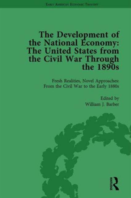 The Development of the National Economy Vol 1 : The United States from the Civil War Through the 1890s, Hardback Book
