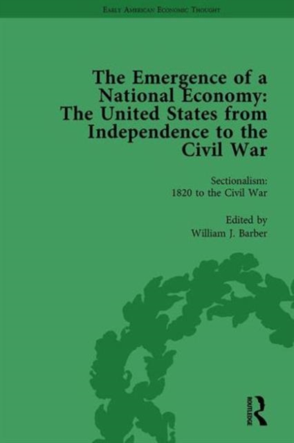 The Emergence of a National Economy Vol 6 : The United States from Independence to the Civil War, Hardback Book