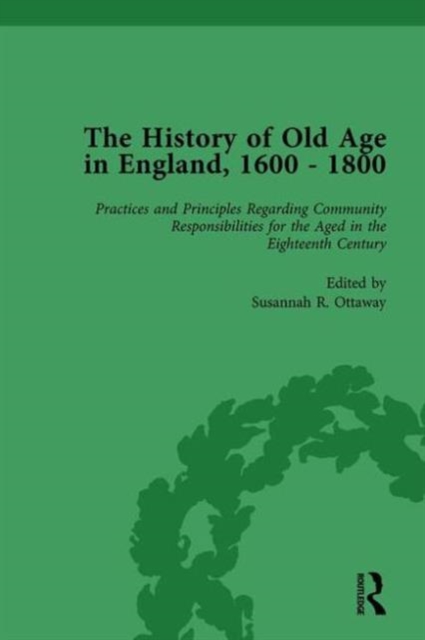 The History of Old Age in England, 1600-1800, Part II vol 6, Hardback Book