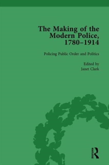 The Making of the Modern Police, 1780-1914, Part II vol 5, Hardback Book