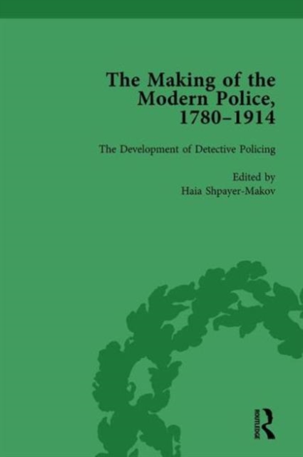 The Making of the Modern Police, 1780–1914, Part II vol 6, Hardback Book