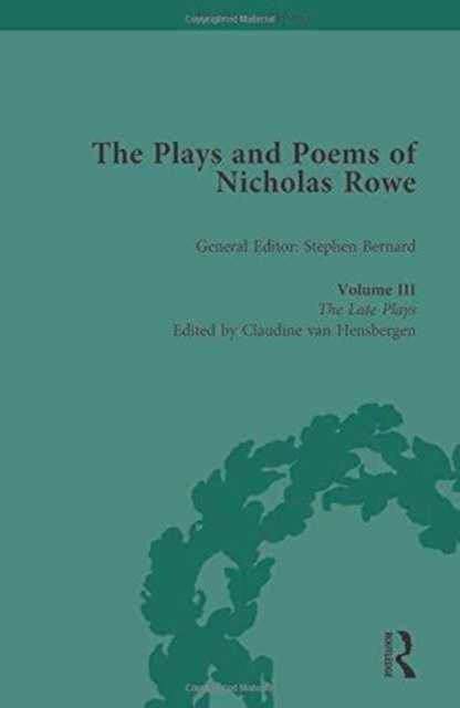The Plays and Poems of Nicholas Rowe, Volume III : The Late Plays, Hardback Book