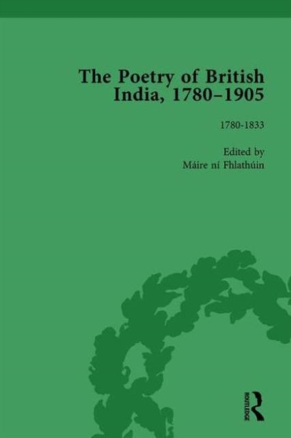 The Poetry of British India, 1780-1905 Vol 1, Hardback Book