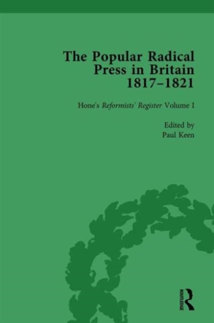 The Popular Radical Press in Britain, 1811-1821 Vol 1 : A Reprint of Early Nineteenth-Century Radical Periodicals, Hardback Book