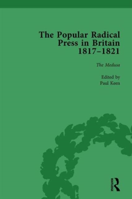 The Popular Radical Press in Britain, 1811-1821 Vol 5 : A Reprint of Early Nineteenth-Century Radical Periodicals, Hardback Book
