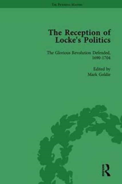 The Reception of Locke's Politics Vol 1 : From the 1690s to the 1830s, Hardback Book
