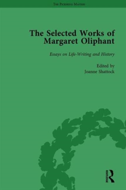 The Selected Works of Margaret Oliphant, Part III Volume 13 : Essays on Life-Writing and History, Hardback Book