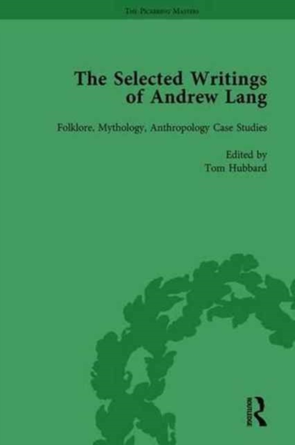 The Selected Writings of Andrew Lang : Volume II: Folklore, Mythology, Anthropology; Case Studies, Hardback Book