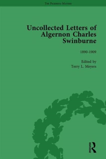 The Uncollected Letters of Algernon Charles Swinburne Vol 3, Hardback Book