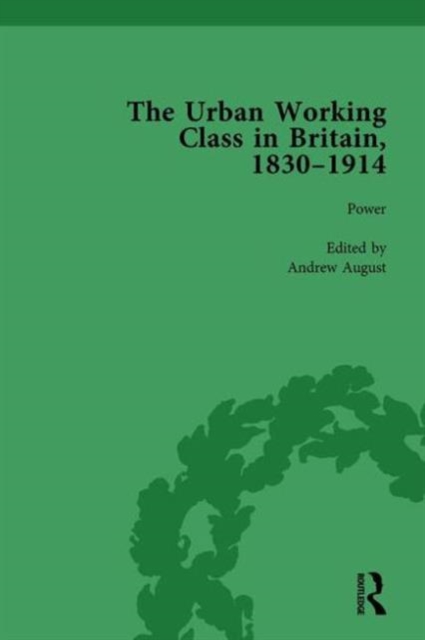 The Urban Working Class in Britain, 1830-1914 Vol 4, Hardback Book