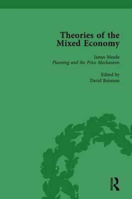 Theories of the Mixed Economy Vol 6 : Selected Texts 1931-1968, Hardback Book