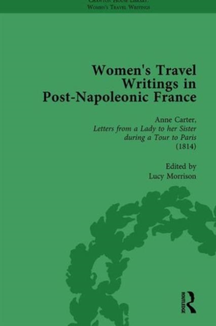 Women's Travel Writings in Post-Napoleonic France, Part I Vol 4, Hardback Book