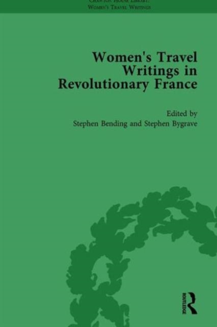 Women's Travel Writings in Revolutionary France, Part I Vol 3, Hardback Book