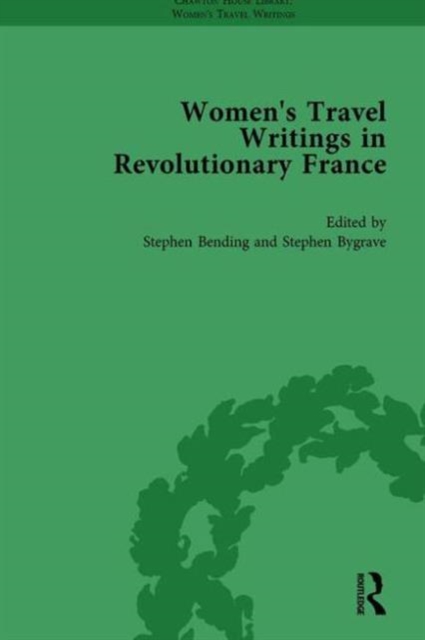 Women's Travel Writings in Revolutionary France, Part II vol 4, Hardback Book