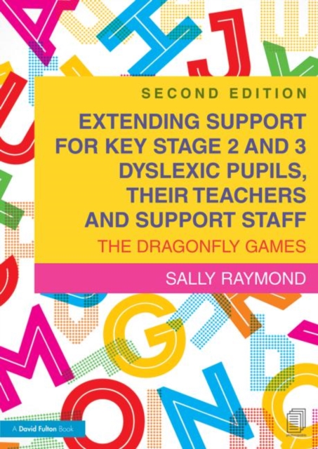 Extending Support for Key Stage 2 and 3 Dyslexic Pupils, their Teachers and Support Staff : The Dragonfly Games, Paperback / softback Book