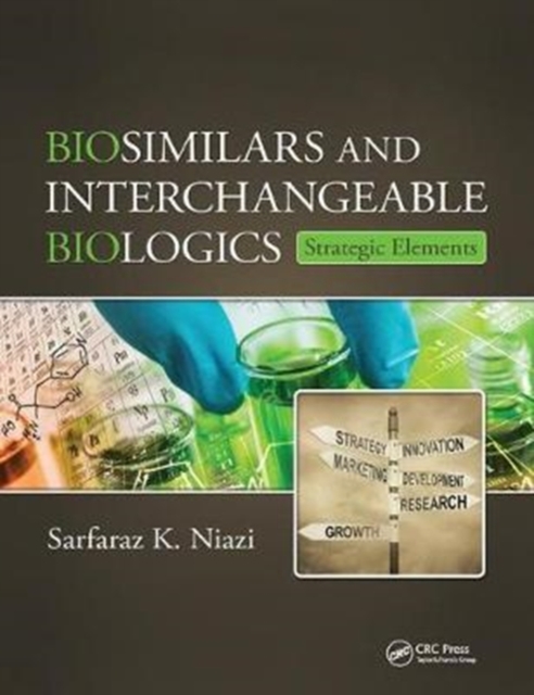 Biosimilars and Interchangeable Biologics : Strategic Elements, Paperback / softback Book