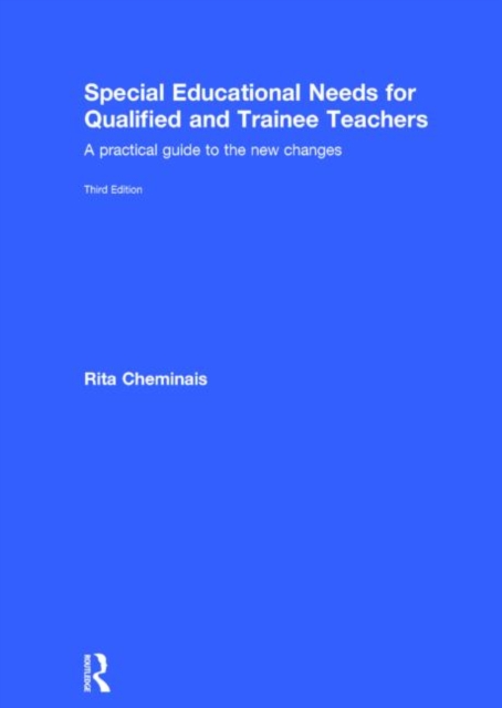 Special Educational Needs for Qualified and Trainee Teachers : A practical guide to the new changes, Hardback Book