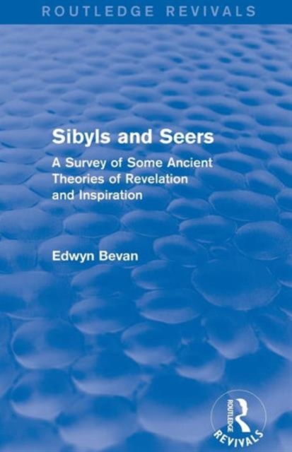 Sibyls and Seers (Routledge Revivals) : A Survey of Some Ancient Theories of Revelation and Inspiration, Paperback / softback Book