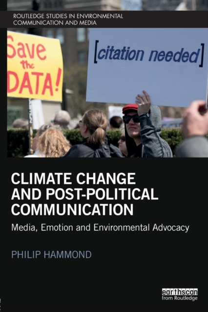 Climate Change And Post-Political Communication : Media, Emotion and Environmental Advocacy, Paperback / softback Book