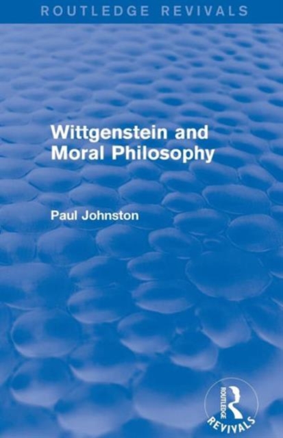 Wittgenstein and Moral Philosophy (Routledge Revivals), Paperback / softback Book