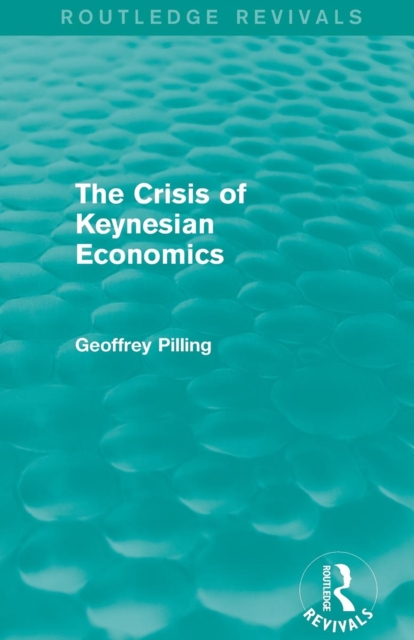 The Crisis of Keynesian Economics (Routledge Revivals), Paperback / softback Book