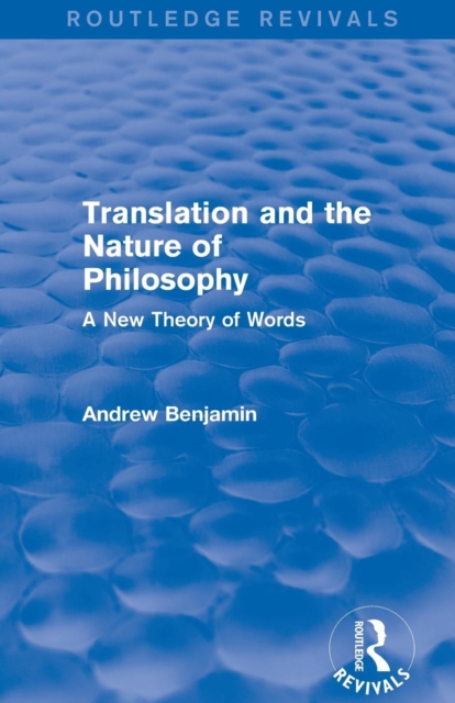 Translation and the Nature of Philosophy (Routledge Revivals) : A New Theory of Words, Paperback / softback Book