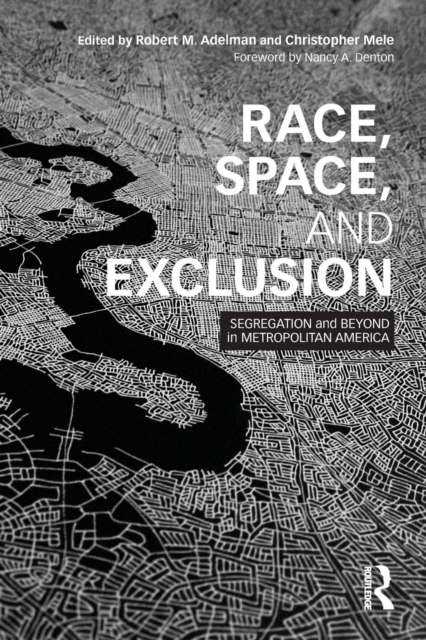 Race, Space, and Exclusion : Segregation and Beyond in Metropolitan America, Paperback / softback Book