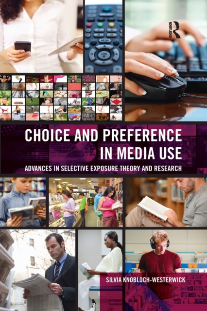 Choice and Preference in Media Use : Advances in Selective Exposure Theory and Research, Paperback / softback Book