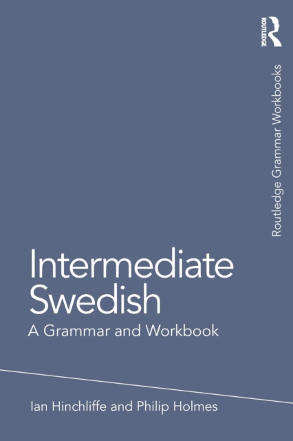 Intermediate Swedish : A Grammar and Workbook, Paperback / softback Book