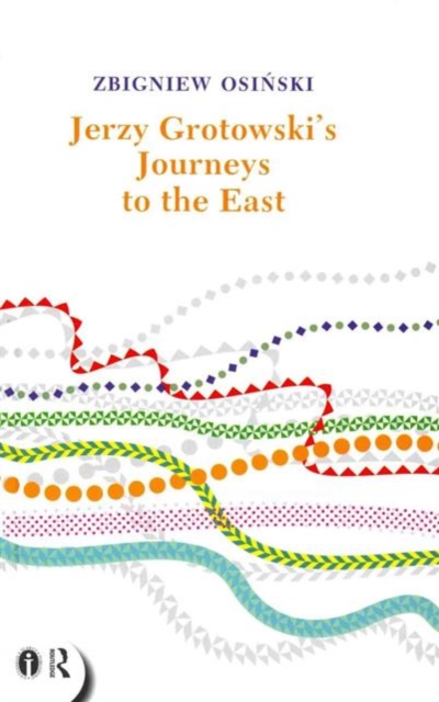 Jerzy Grotowski's Journeys to the East, Hardback Book