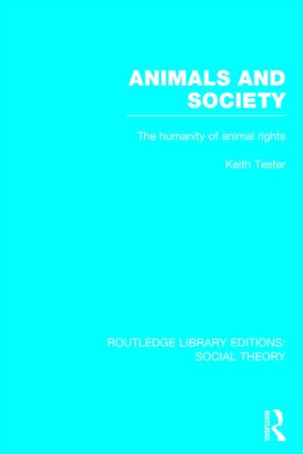 Animals and Society : The Humanity of Animal Rights, Hardback Book