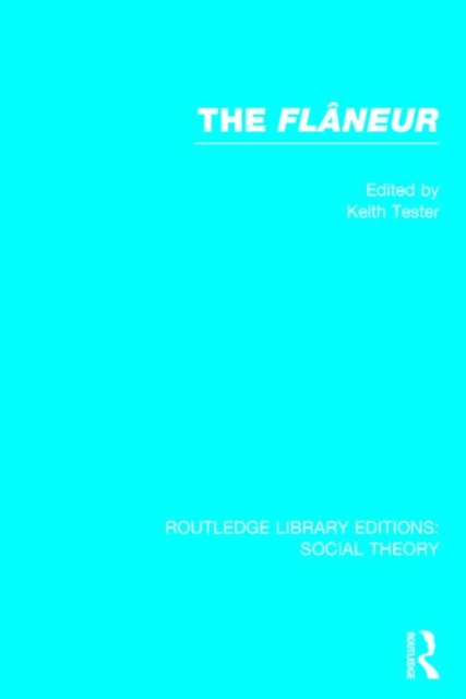 The Flaneur (RLE Social Theory), Hardback Book