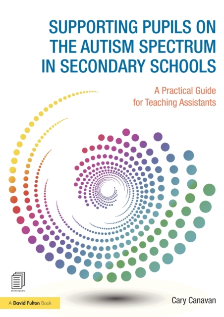 Supporting pupils on the Autism Spectrum in Secondary Schools : A Practical Guide for Teaching Assistants, Paperback / softback Book
