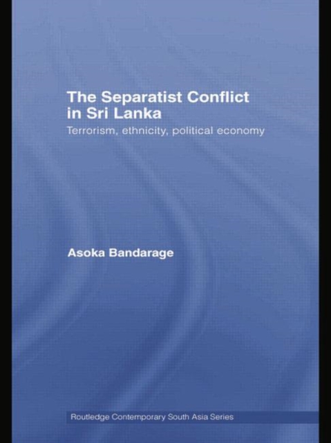 The Separatist Conflict in Sri Lanka : Terrorism, ethnicity, political economy, Paperback / softback Book