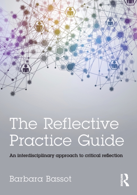 The Reflective Practice Guide : An interdisciplinary approach to critical reflection, Paperback / softback Book