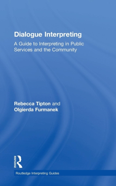 Dialogue Interpreting : A Guide to Interpreting in Public Services and the Community, Hardback Book