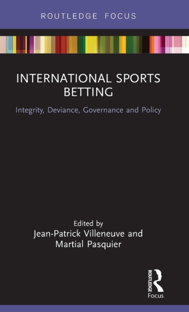International Sports Betting : Integrity, Deviance, Governance and Policy, Hardback Book