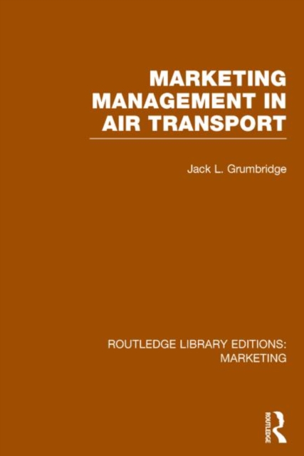 Marketing Management in Air Transport (RLE Marketing), Hardback Book