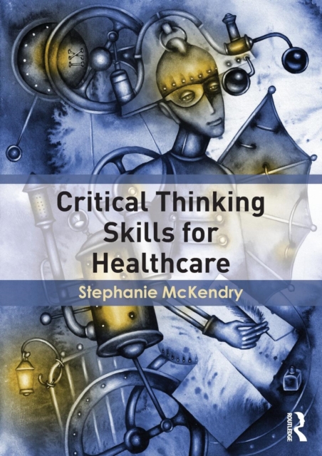 Critical Thinking Skills for Healthcare, Paperback / softback Book