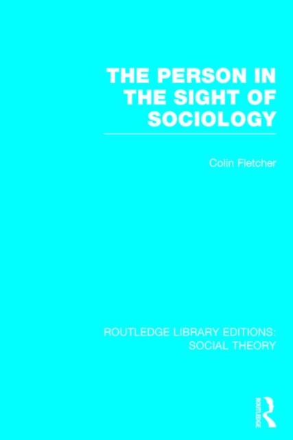 The Person in the Sight of Sociology (RLE Social Theory), Hardback Book