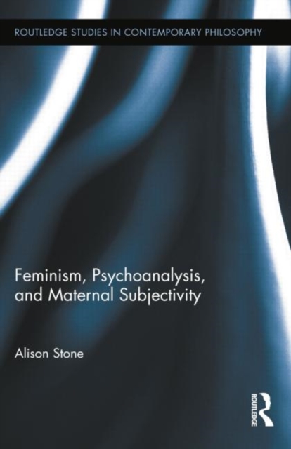 Feminism, Psychoanalysis, and Maternal Subjectivity, Paperback / softback Book